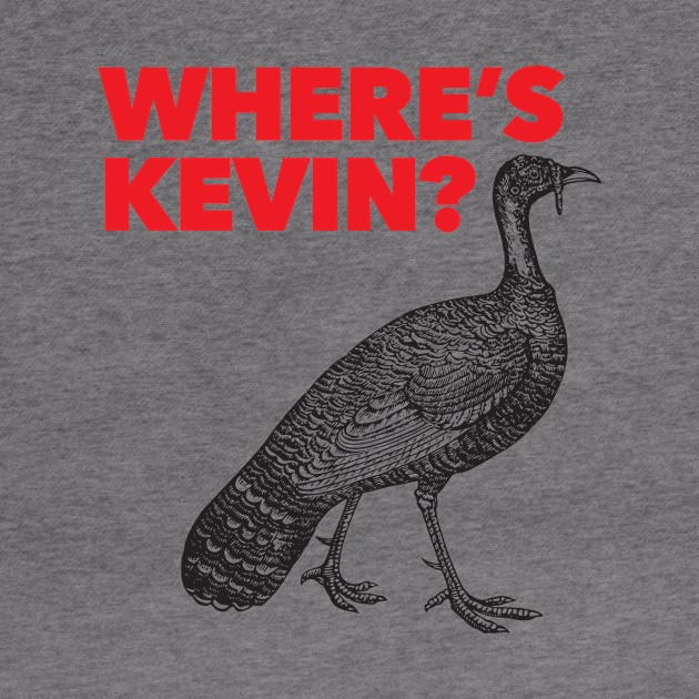 Where's Kevin - Kevin the Turkey Shirt by Nonstop Shirts